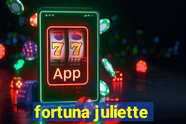 fortuna juliette