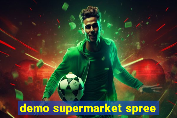 demo supermarket spree