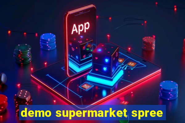 demo supermarket spree