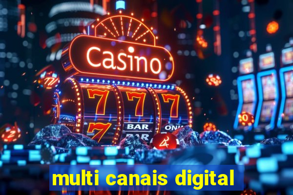 multi canais digital