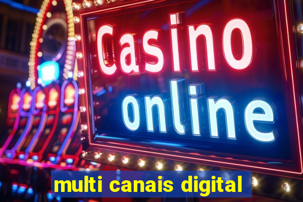 multi canais digital