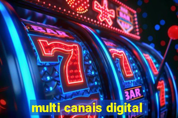 multi canais digital