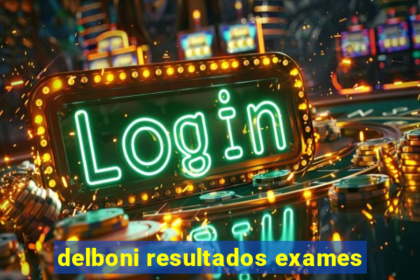 delboni resultados exames