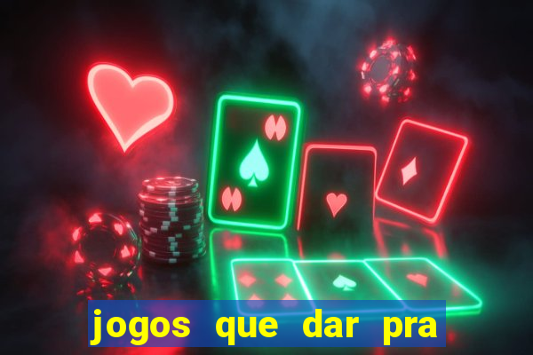 jogos que dar pra ganhar dinheiro