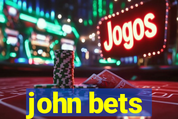 john bets