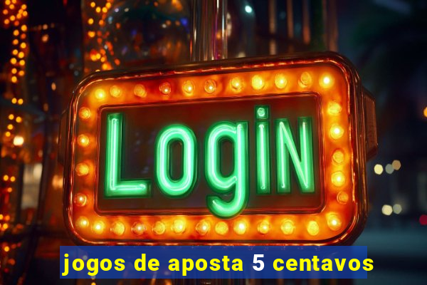 jogos de aposta 5 centavos