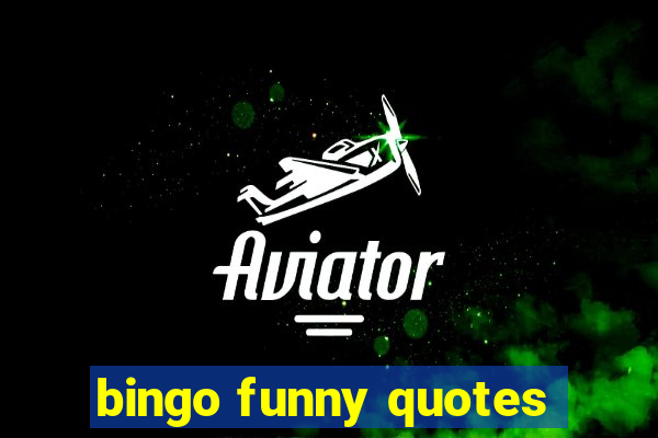 bingo funny quotes