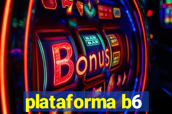 plataforma b6