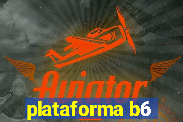 plataforma b6