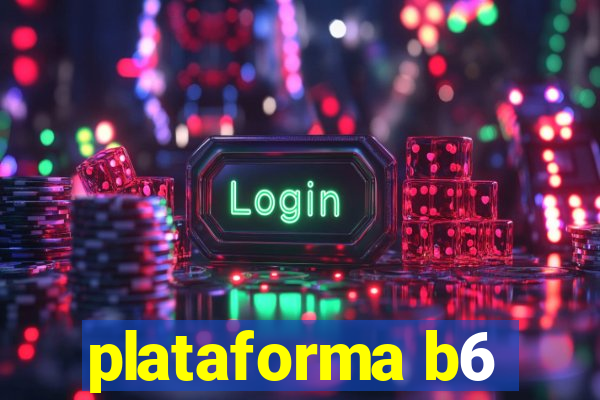 plataforma b6