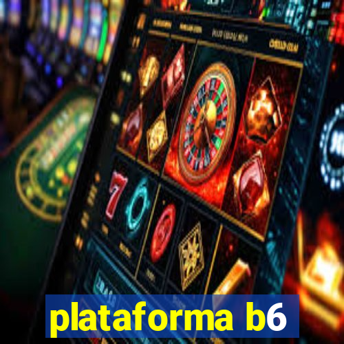 plataforma b6