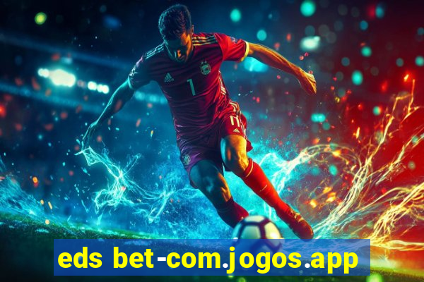 eds bet-com.jogos.app