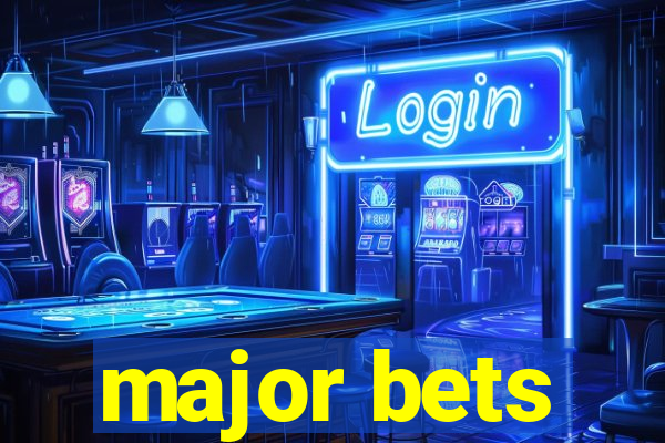 major bets