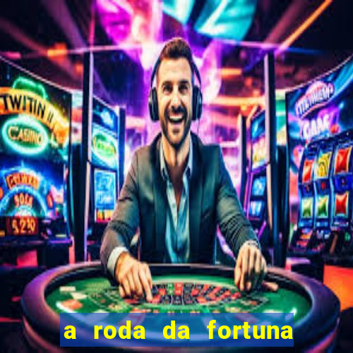 a roda da fortuna o que ele sente por mim