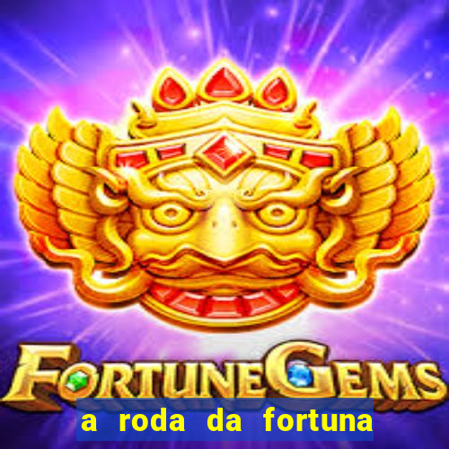 a roda da fortuna o que ele sente por mim