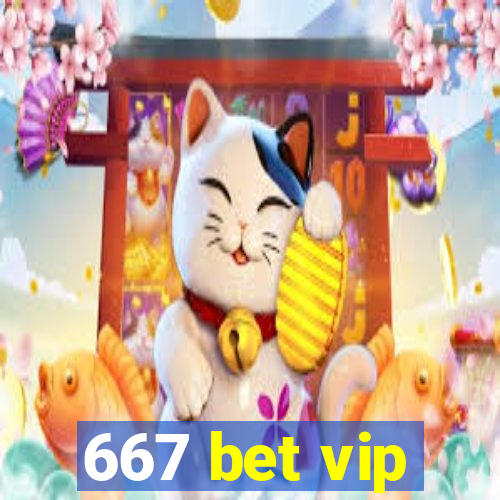 667 bet vip