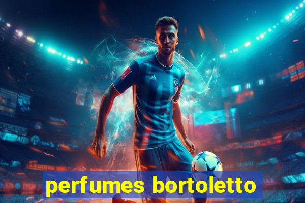 perfumes bortoletto