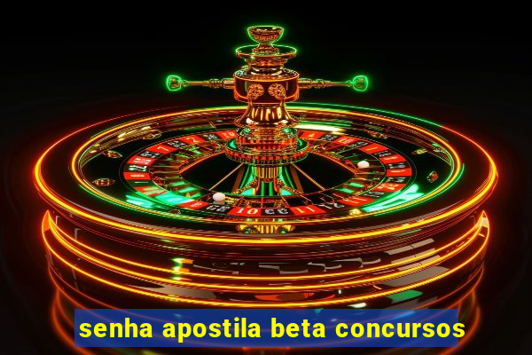 senha apostila beta concursos