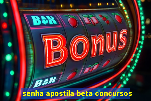 senha apostila beta concursos