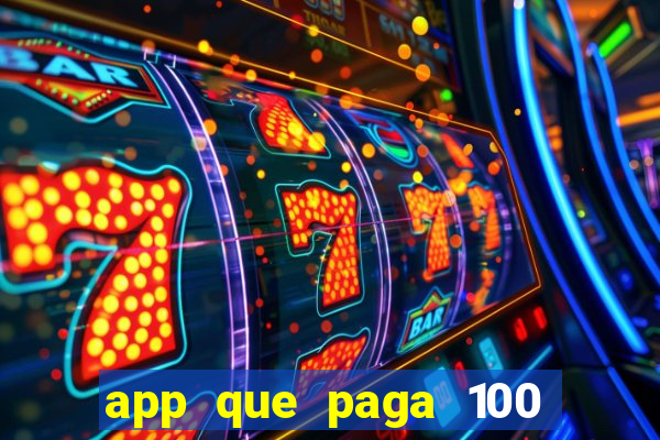 app que paga 100 reais por dia