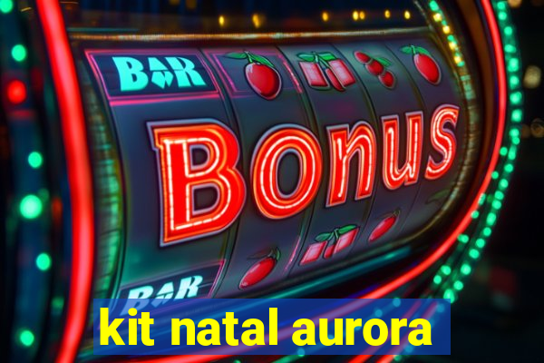 kit natal aurora