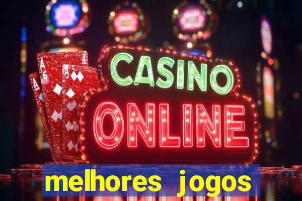 melhores jogos estrela bet