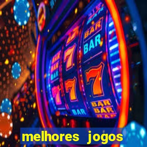 melhores jogos estrela bet