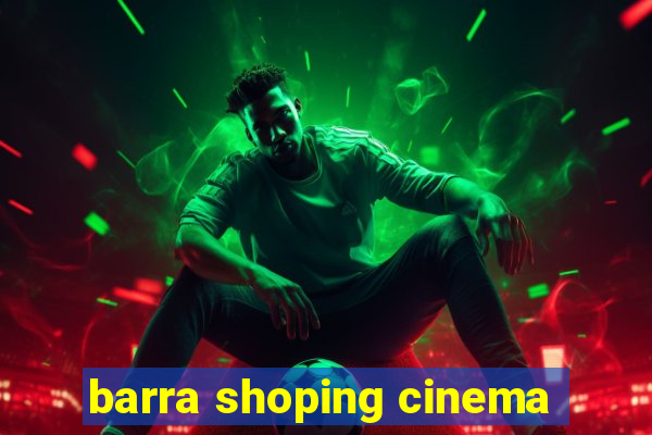 barra shoping cinema