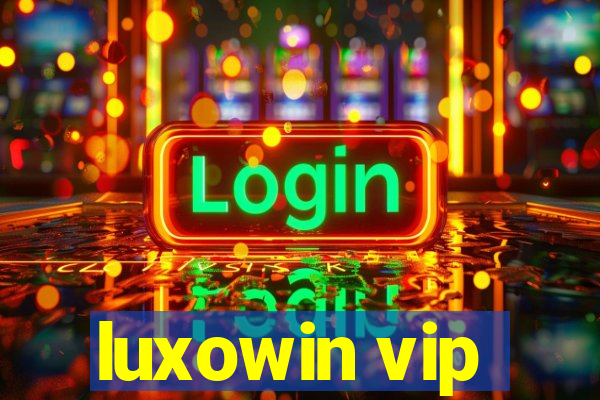 luxowin vip