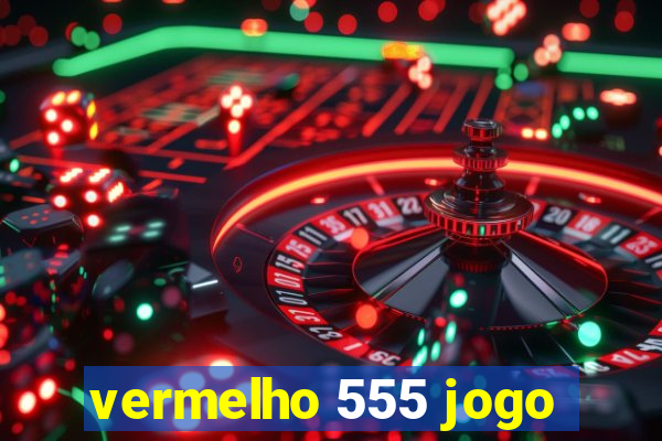 vermelho 555 jogo