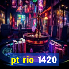 pt rio 1420