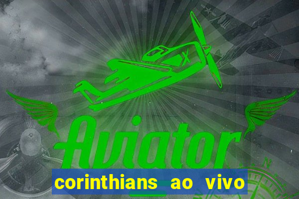 corinthians ao vivo multi canais