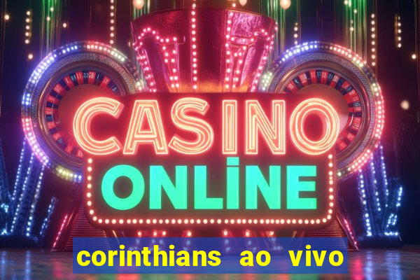 corinthians ao vivo multi canais