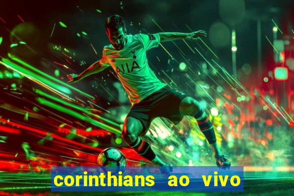 corinthians ao vivo multi canais