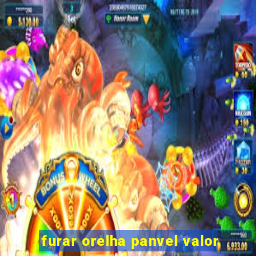 furar orelha panvel valor