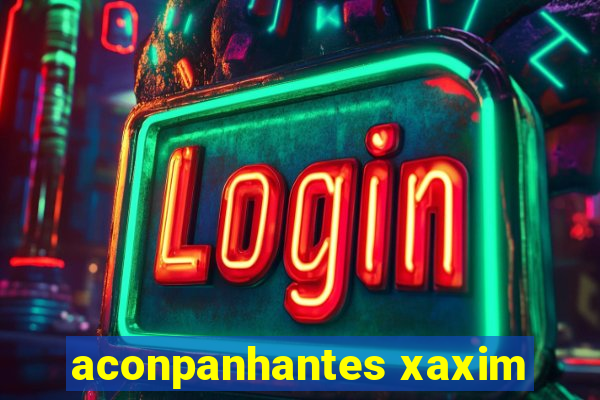 aconpanhantes xaxim