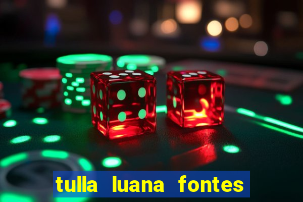 tulla luana fontes dos santos