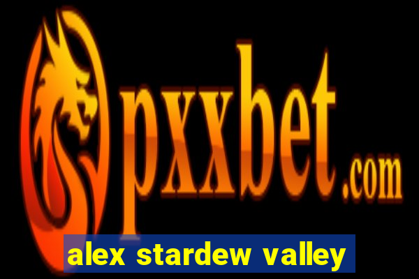 alex stardew valley