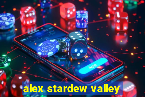 alex stardew valley