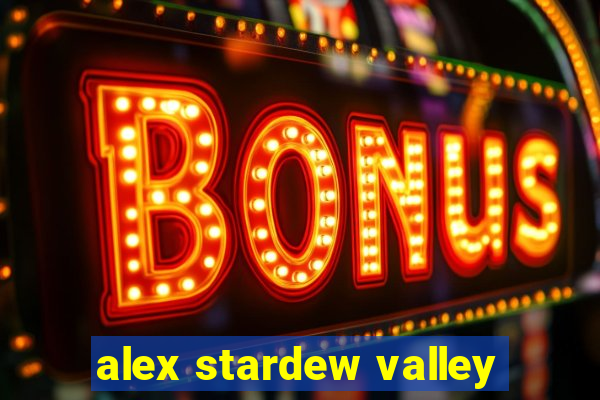 alex stardew valley