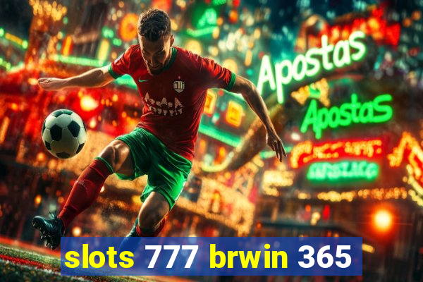 slots 777 brwin 365