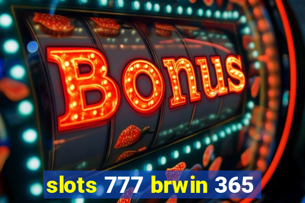 slots 777 brwin 365