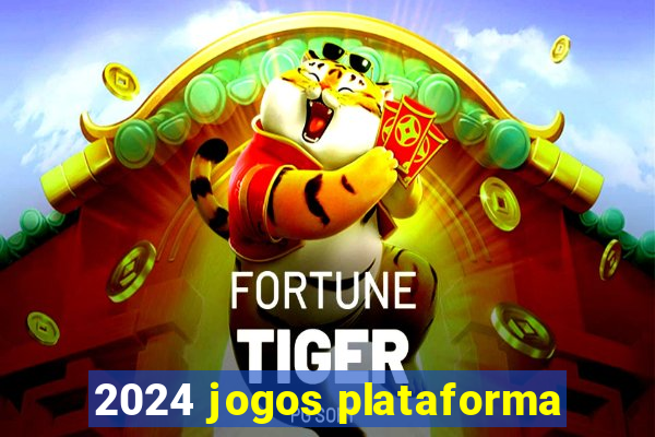 2024 jogos plataforma