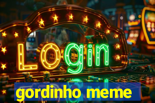 gordinho meme