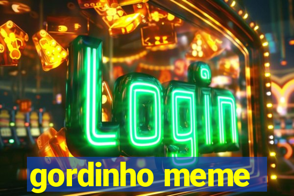 gordinho meme