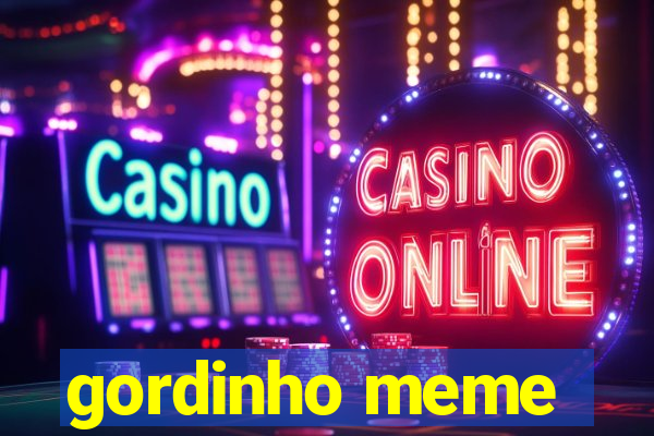 gordinho meme