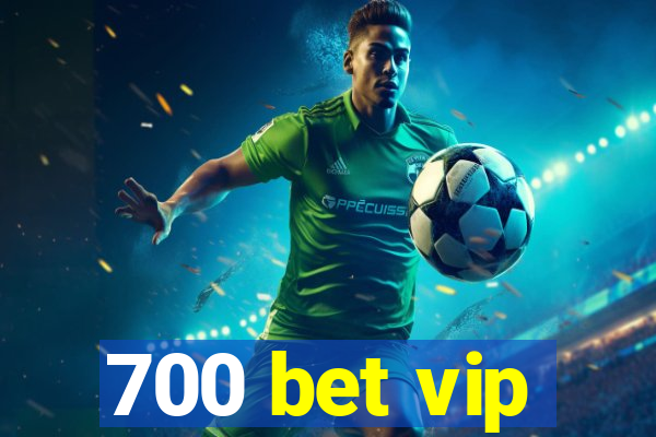 700 bet vip