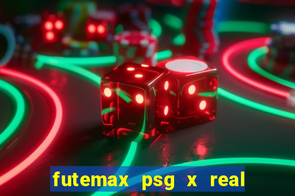 futemax psg x real madrid ao vivo