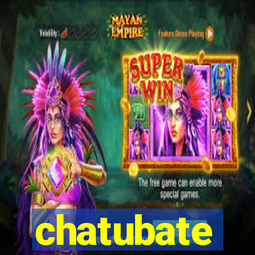 chatubate