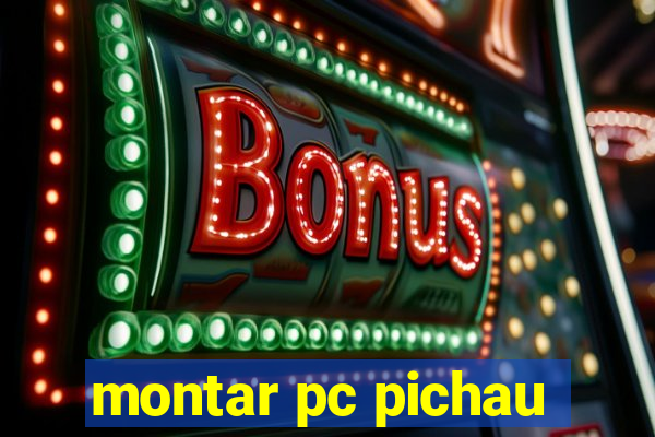 montar pc pichau